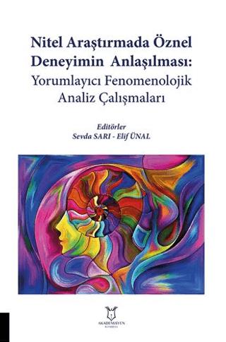 Nitel Araştırmada Öznel Deneyimin Anlaşılması: Yorumlayıcı Fenomenolojik Analiz Çalışmaları | Akademisyen Kitabevi (Ciltsiz) - Resim 1
