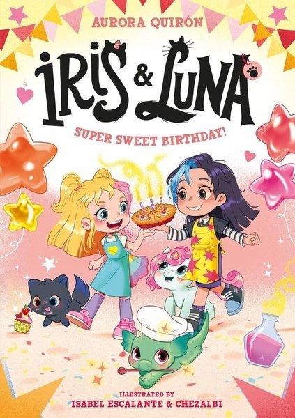 Iris and Luna: A Super Sweet Birthday! : Book 3 | HarperCollins (İnce Kapak) - Resim 1