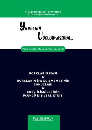 Yargıtay Uygulamasında Türk Borçlar Kanunu Çerçevesinde Borçların İfası & Borçların İfa Edilmemesinin Sonuçları & Borç İlişkilerinin Üçüncü Kişilere Etkisi
