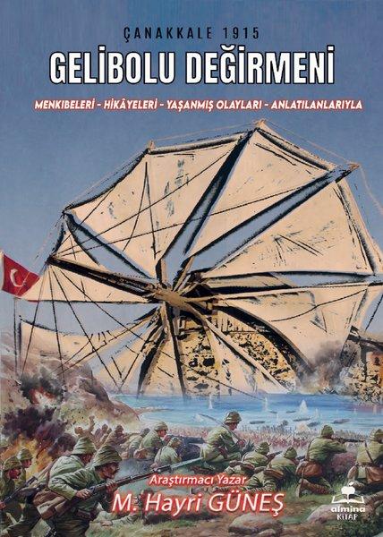 Gelibolu Değirmeni - Mankıbeleri-Hikayeleri - Yaşanmış Olayları - Anlatılanlarıyla | Almina Kitap (İnce Kapak) - Resim 1