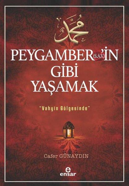 Peygamber'in Gibi Yaşamak - Vahyin Gölgesinde | Ensar Neşriyat (İnce Kapak) - Resim 1