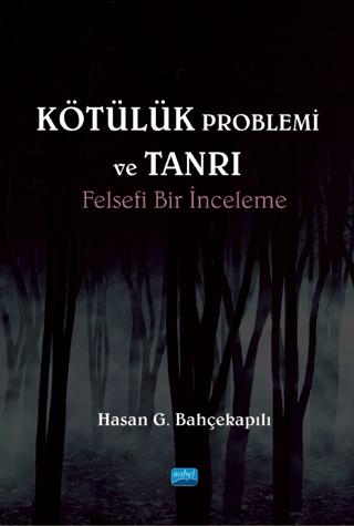 Kötülük Problemi ve Tanrı: Felsefi Bir İnceleme | Nobel Akademik Yayıncılık (Ciltsiz) - Resim 1