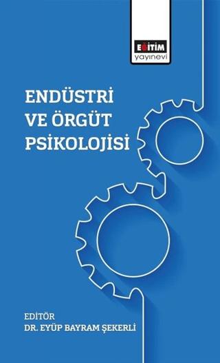 Endüstri Ve Örgüt Psikolojisi | Eğitim Yayınevi - Bilimsel Eserler (Ciltsiz) - Resim 1