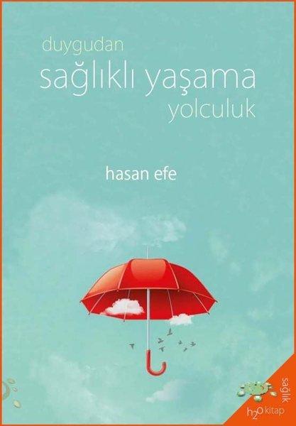 Duygudan Sağlıklı Yaşama Yolculuk | h2o Kitap (İnce Kapak) - Resim 1