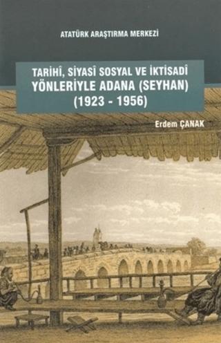 Tarihi, Siyasi, Sosyal ve İktisadi Yönleriyle Adana (Seyhan) (1923-1956) | Atatürk Araştırma Merkezi (Ciltsiz) - Resim 1