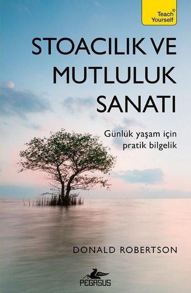 Stoacılık ve Mutluluk Sanatı - Günlük Yaşam İçin Pratik Bilgelik | Pegasus (İnce Kapak) - Resim 1