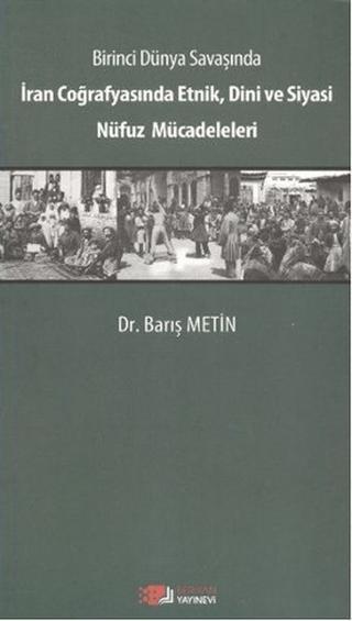 Birinci Dünya Savaşında İran Coğrafyasında Etnik, Dini ve Siyasi Nüfuz Mücadeleleri | Berikan Yayınevi (Ciltsiz) - Resim 1