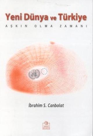 Yeni Dünya ve Türkiye Aşkın Olma Zamanı | Ezgi Kitabevi Yayınları (Ciltsiz) - Resim 1