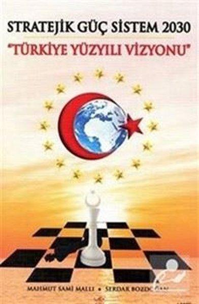 Stratejik Güç Sistem 2030 - Yürkiye Yüzyılı Vizyonu | Yeniyüzyıl Yayınları (İnce Kapak) - Resim 1