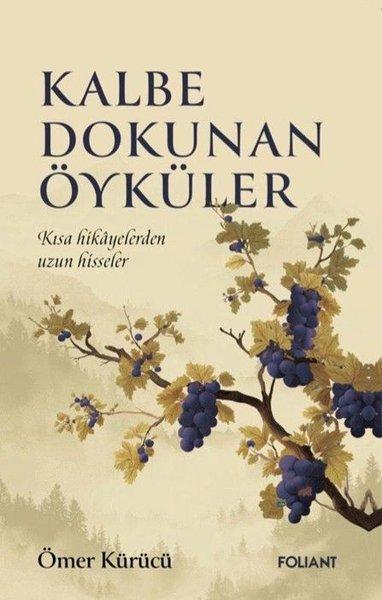 Kalbe Dokunan Öyküler - Kısa Hikayelerden Uzun Hisseler | Foliant (İnce Kapak) - Resim 1