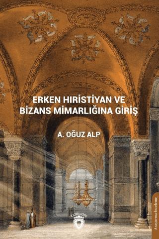 Erken Hıristiyan ve Bizans Mimarlığına Giriş | Dorlion Yayınları (Ciltsiz) - Resim 1