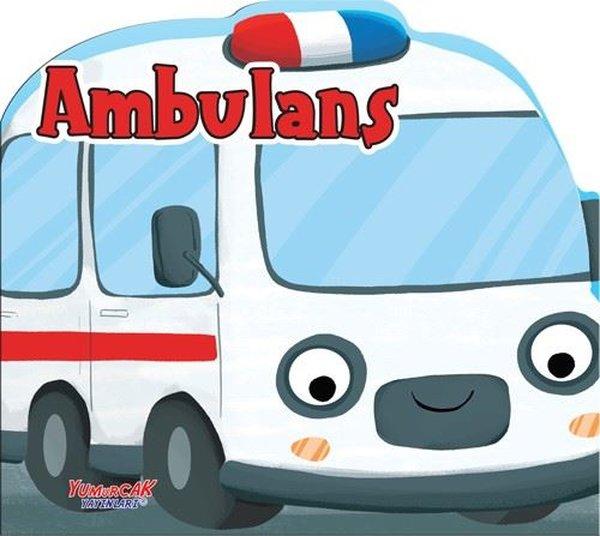 Ambulans - Şekilli Kitap | Yumurcak Yayınları (İnce Kapak) - Resim 1