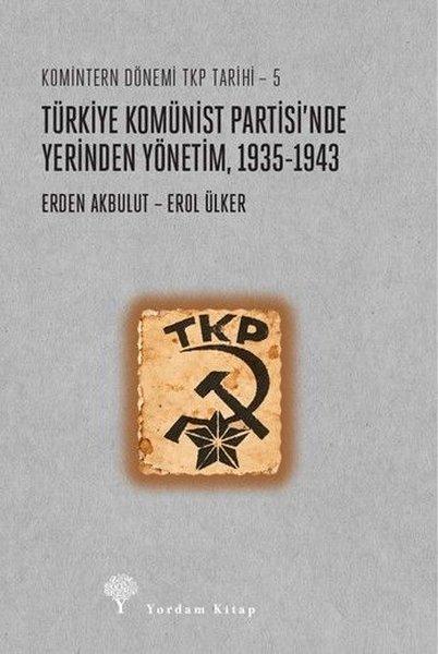 Türkiye Komünist Partisinde Yerinden Yönetim 1935 - 1943-Komintern Dönemi TKP Tarihi 5 | Yordam Kitap (İnce Kapak) - Resim 1