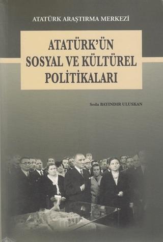 Atatürk'ün Sosyal ve Kültürel Politikaları - SEDA BAYINDIR ULUSKAN kitap kapağı