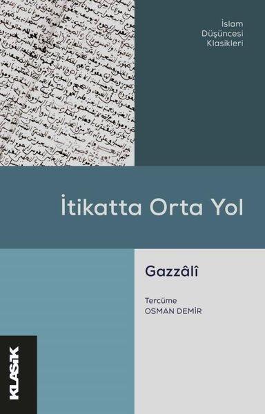 İtikatta Orta Yol - İslam Düşüncesi Klasikleri | Klasik Yayınları (İnce Kapak) - Resim 1