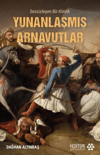 Yunanlaşmış Arnavutlar | Yeditepe Akademi (Ciltsiz) - Resim 1