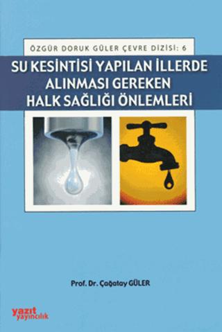Su Kesintisi Yapılan İllerde Alınması Gereken Halk Sağlığı | Yazıt Yayıncılık (Ciltsiz) - Resim 1