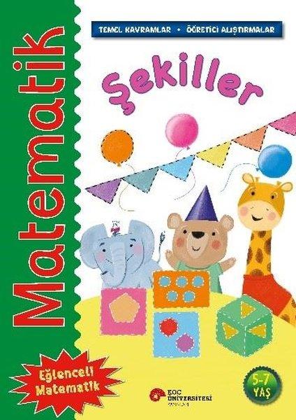 Matematik - Şekiller - Temel Kavramlar Öğretici Alıştırmalar 5 - 7 Yaş | Koç Üniversitesi Yayınları (İnce Kapak) - Resim 1