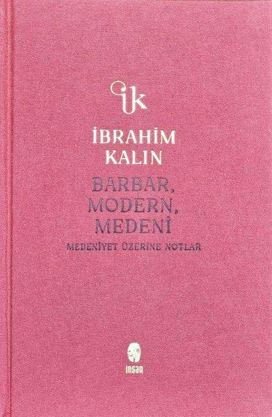 Barbar Modern Medeni - Medeniyet Üzerine Notlar - Bez Ciltli | İnsan Yayınları (Ciltli) - Resim 1