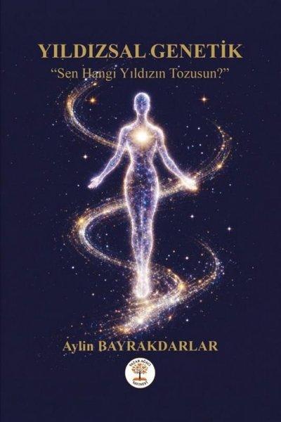 Yıldızsal Genetik - Sen Hangi Yıldızın Tozusun? | Yazar Ağacı Yayınevi (İnce Kapak) - Resim 1