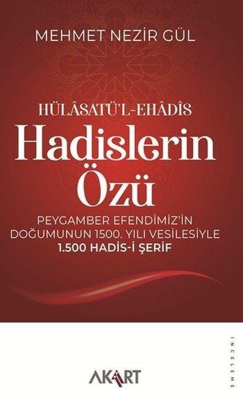 Hülasatü'l-Ehadis - Hadislerin Özü: Peygamber Efendimiz'in Doğumunun 1500. Yılı Vesilesiyle 1.500 Hadis-i Şerif | Akart Kitap (İnce Kapak) - Resim 1