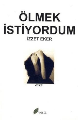 Ölmek İstiyordum | Vesta Yayınları (Ciltsiz) - Resim 1