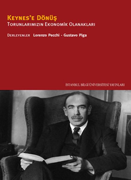 Keynes'e Dönüş- Torunlarımızın Ekonomik Olanakları | İstanbul Bilgi Üniv.Yayınları (İnce Kapak) - Resim 1