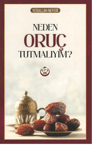 Neden Oruç tutmalıyım? | 12 İmam Yayınları (Ciltsiz) - Resim 1