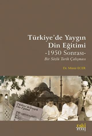 Türkiye’de Yaygın Din Eğitimi -1950 Sonrası- Bir Sözlü Tarih Çalışması | Eski Yeni Yayınları (Ciltsiz) - Resim 1