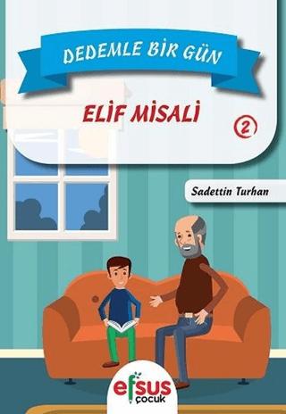 Dedemle Bir Gün 2 - Elif Misali | Efsus Yayınları (Ciltsiz) - Resim 1