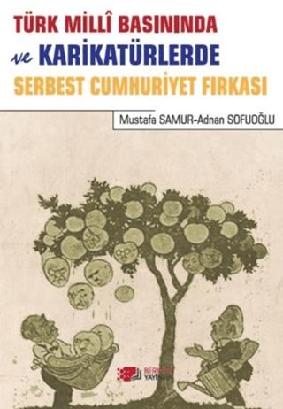 Türk Milli Basınında ve Karikatürlerde Serbest Cumhuriyet Fırkası | Berikan Yayınevi (Ciltsiz) - Resim 1