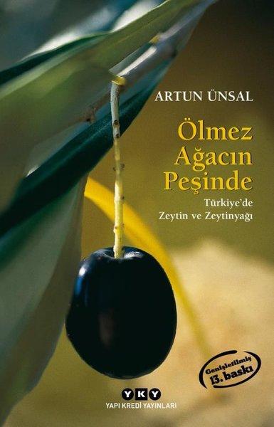 Ölmez Ağacın Peşinde - Türkiye'de Zeytin ve Zeytinyağı-Küçük Boy | Yapı Kredi Yayınları (İnce Kapak) - Resim 1