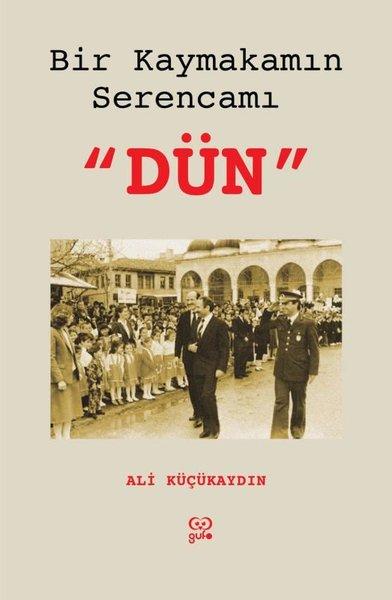 Bir Kaymakamın Serencamı: Dün | Gufo Yayınları (İnce Kapak) - Resim 1