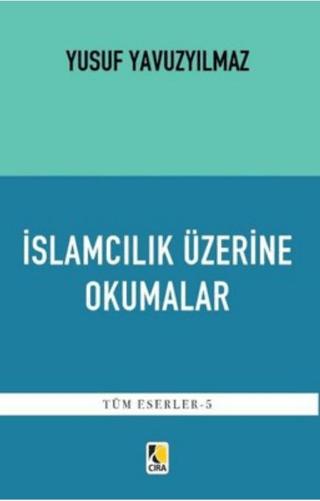 İslamcılık Üzerine Okumalar | Çıra Yayınları (Ciltsiz) - Resim 1