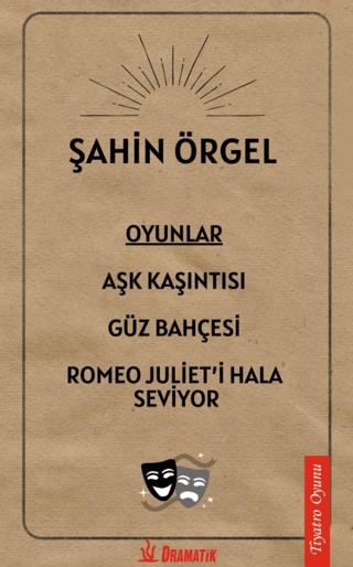 Oyunlar: Aşk Kaşıntısı, Güz Bahçesi, Romeo Juliet'i Hala Seviyor | Dramatik Yayınları (Ciltsiz) - Resim 1