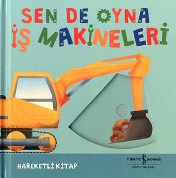 Sen de Oyna - İş Makineleri - Hareketli Kitap | İş Bankası Kültür Yayınları (Ciltli) - Resim 1