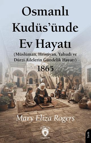 Osmanlı Kudüs’ünde Ev Hayatı | Dorlion Yayınları (Ciltsiz) - Resim 1