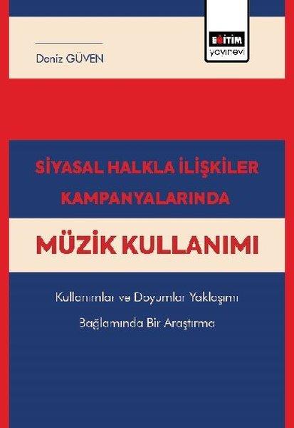 Siyasal Halkla İlişkiler Kampanyalarında Müzik Kullanımı Kullanımlar ve Doyumlar Yaklaşımı Bağlamınd | Eğitim Yayınevi (İnce Kapak) - Resim 1