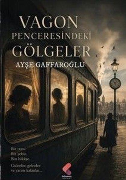 Vagon Penceresindeki Gölgeler | Klaros Yayınları (İnce Kapak) - Resim 1