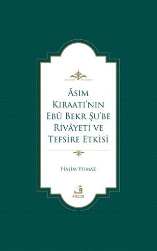 Asım Kıraatı’nın Ebu Bekr Şu’be Rivayeti ve Tefsire Etkisi