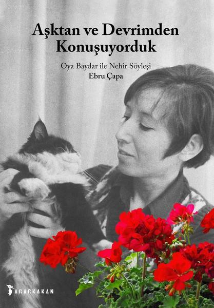 Aşktan ve Devrimden Konuşuyorduk-Oya Baydar ile Nehir Söyleşi | Ağaçkakan Yayınları (İnce Kapak) - Resim 1