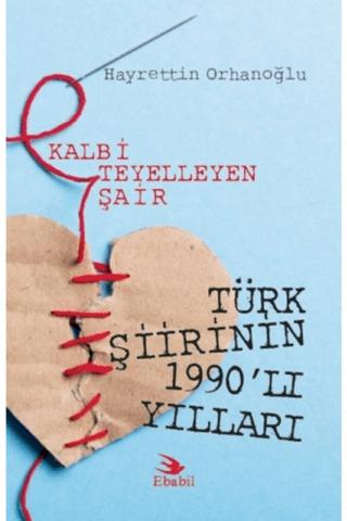 Kalbi Teyelleyen Şair Türk Şiirinin 1990'lı Yılları