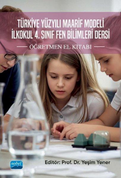 Türkiye Yüzyılı Maarif Modeli İlkokul 4. Sınıf Fen Bilimleri Dersi - Öğretmen El Kitabı | Nobel Akademik Yayıncılık (İnce Kapak) - Resim 1