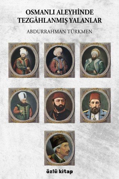 Osmanlı Aleyhinde Tezgahlanmış Yalanlar | Özlü Kitap (İnce Kapak) - Resim 1