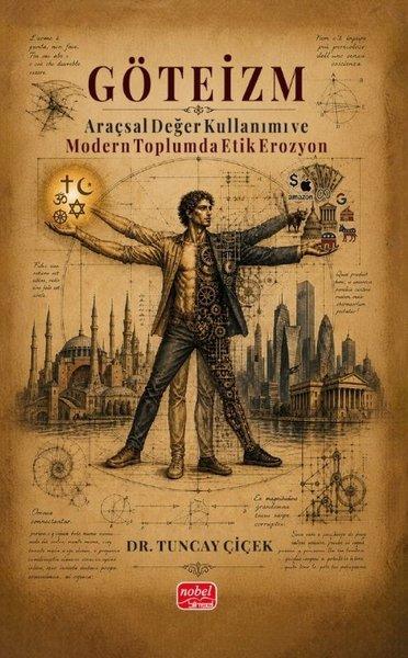 Göteizm - Araçsal Değer Kullanımı ve Modern Toplumda Etik Erozyon | Nobel Bilimsel Eserler (İnce Kapak) - Resim 1
