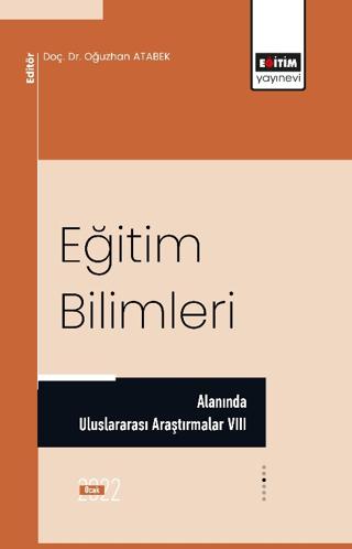 Eğitim Bilimleri Alanında Uluslararası Araştırmalar VIII | Eğitim Yayınevi - Bilimsel Eserler (Ciltsiz) - Resim 1