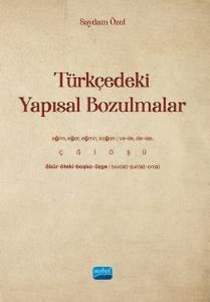 Türkçedeki Yapısal Bozulmalar | Nobel Akademik Yayıncılık (İnce Kapak) - Resim 1