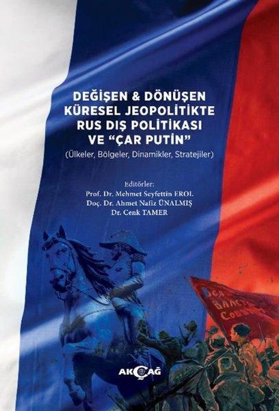 Değişen & Dönüşen Küresel Jeopolitikte Rus Dış Politikası ve Çar Putin (Ülkeler Bölgeler Dinamikle | Akçağ Yayınları (İnce Kapak) - Resim 1