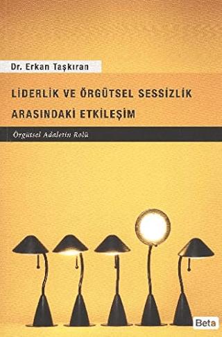 Liderlik ve Örgütsel Sessizlik Arasındaki Etkileşim | Beta Yayınevi (Ciltsiz) - Resim 1