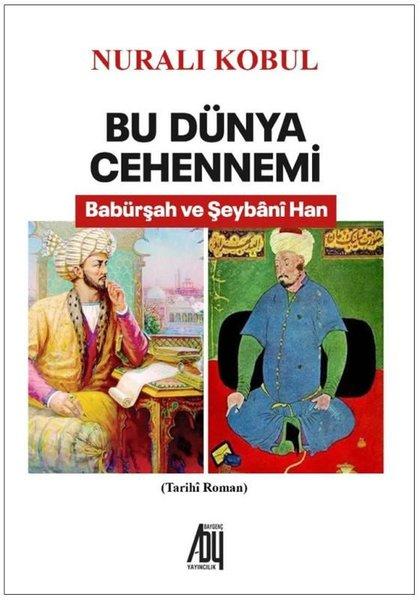 Bu Dünya Cehennemi - Babürşah ve Şeybani Han | Baygenç Yayıncılık (İnce Kapak) - Resim 1